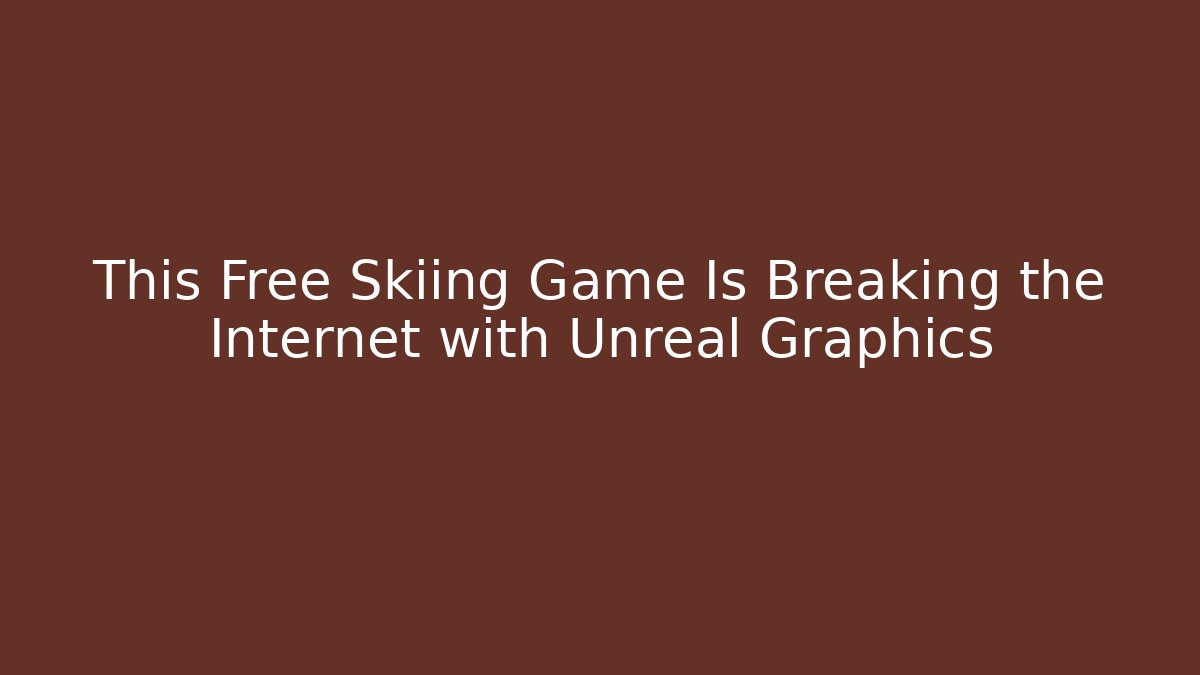 This Free Skiing Game Is Breaking the Internet with Unreal Graphics
