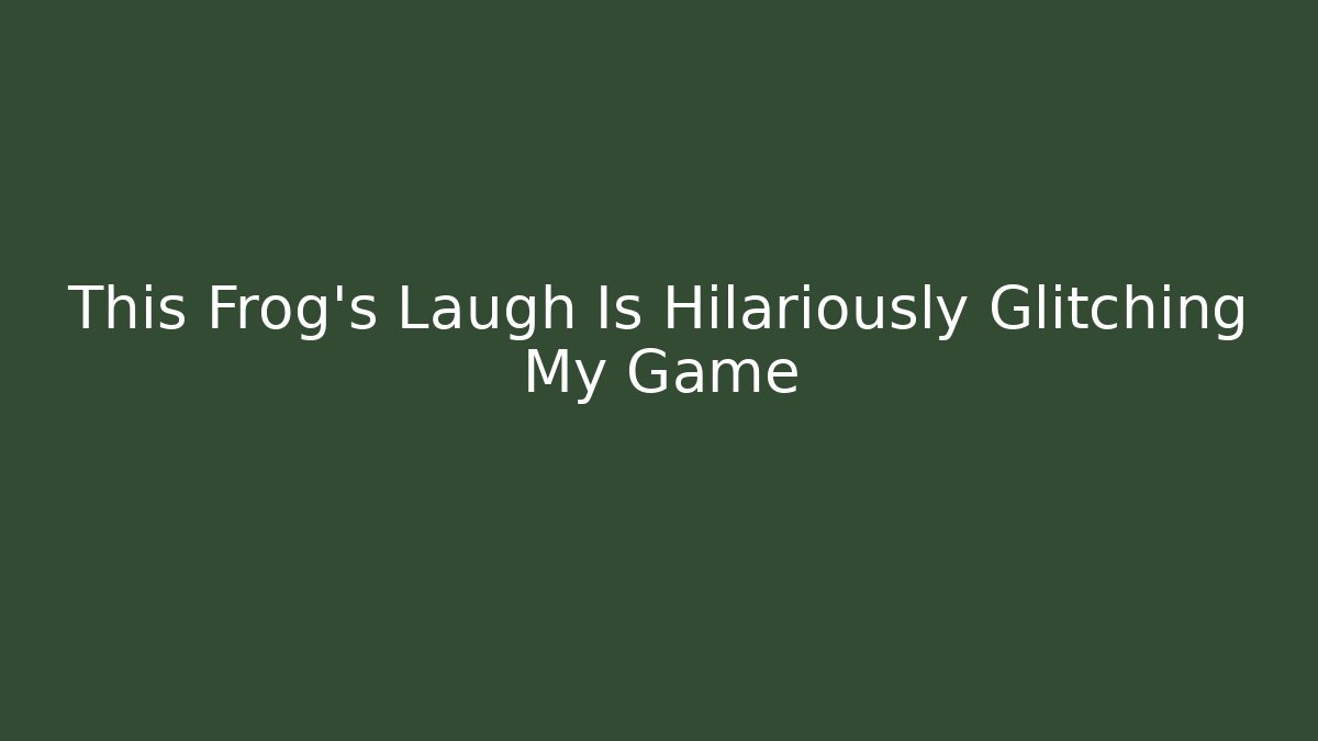 This Frog's Laugh Is Hilariously Glitching My Game