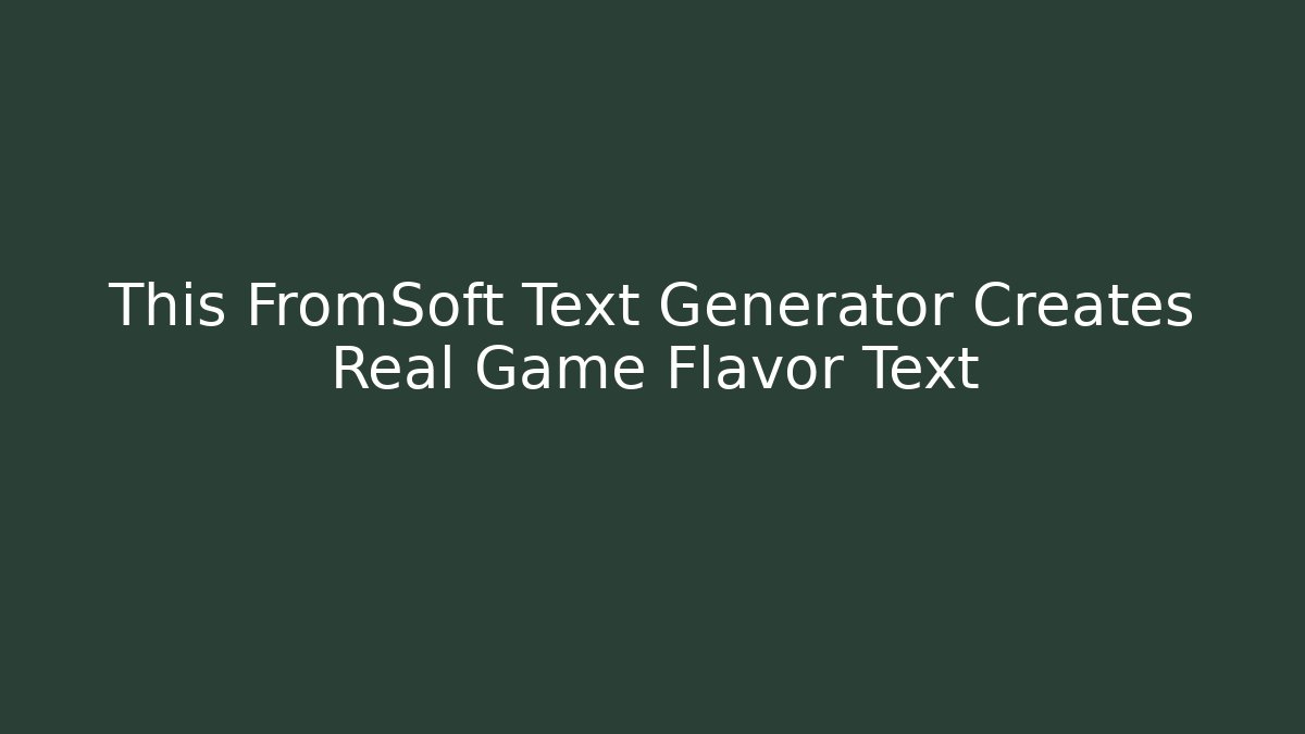 This FromSoft Text Generator Creates Real Game Flavor Text