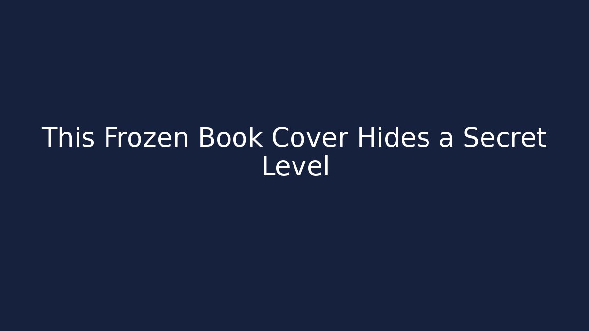 This Frozen Book Cover Hides a Secret Level