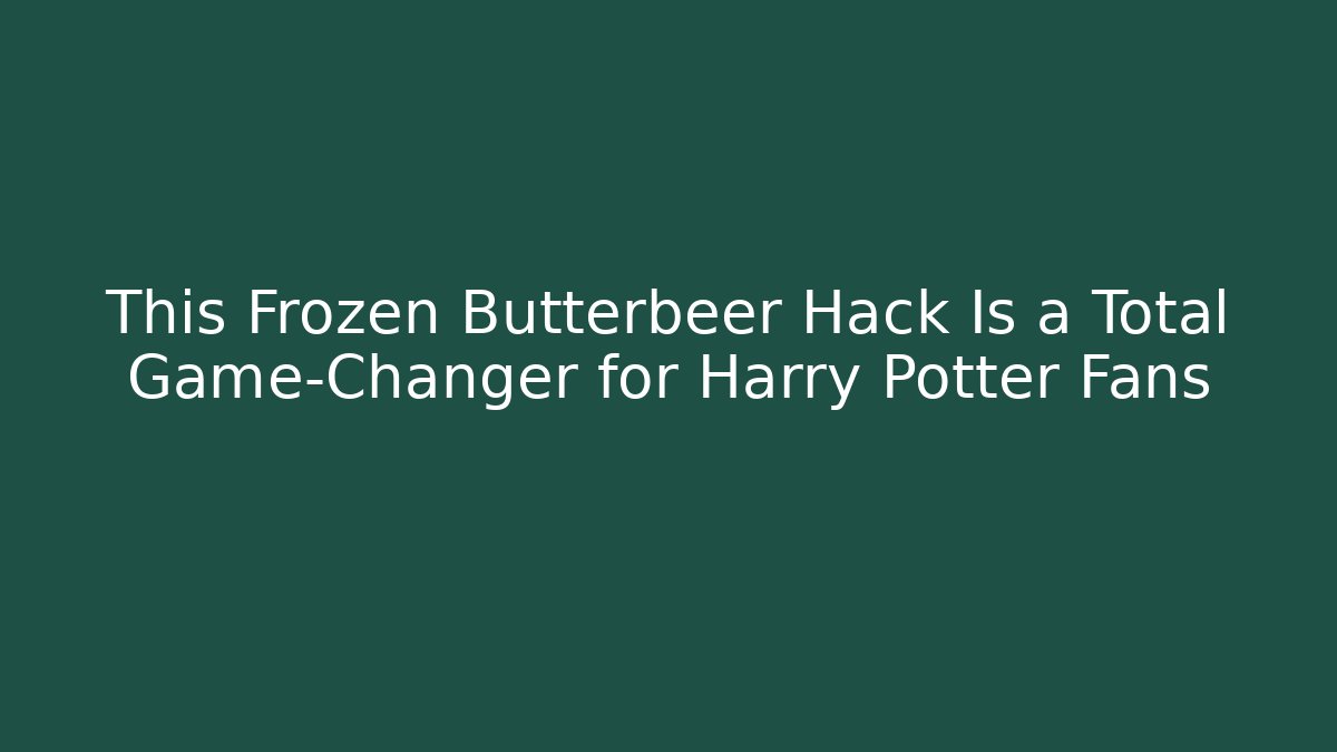 This Frozen Butterbeer Hack Is a Total Game-Changer for Harry Potter Fans