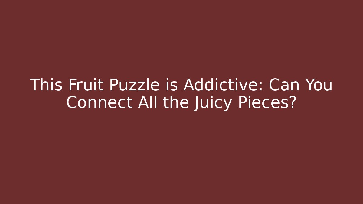 This Fruit Puzzle is Addictive: Can You Connect All the Juicy Pieces?