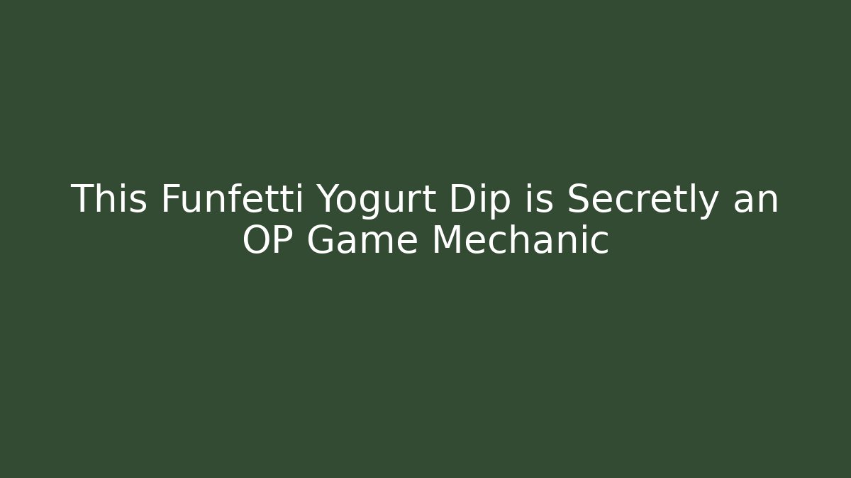 This Funfetti Yogurt Dip is Secretly an OP Game Mechanic - Critter Realm