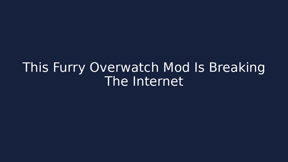This Furry Overwatch Mod Is Breaking The Internet