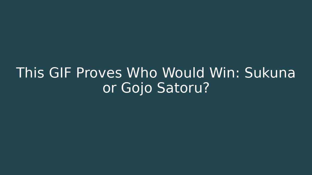 This GIF Proves Who Would Win: Sukuna or Gojo Satoru?