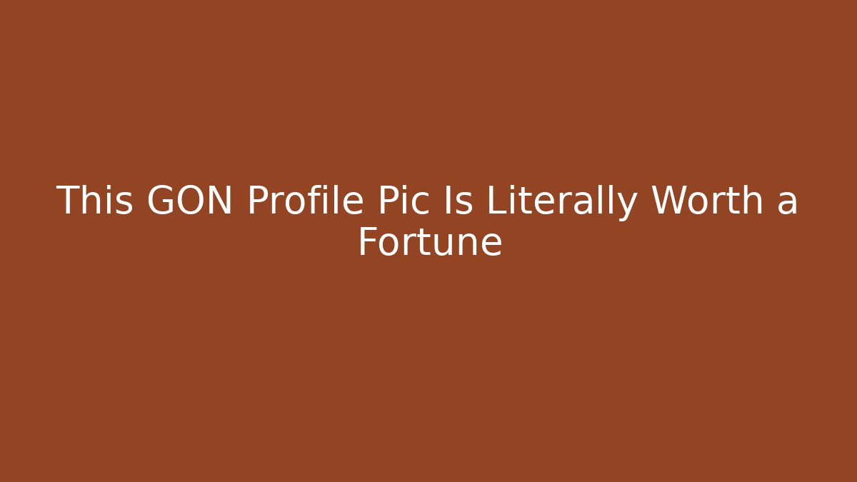 This GON Profile Pic Is Literally Worth a Fortune - Critter Realm