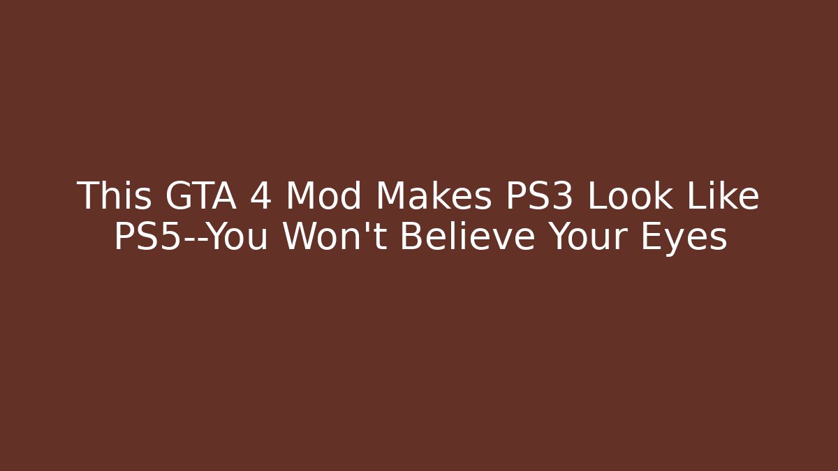 This GTA 4 Mod Makes PS3 Look Like PS5—You Won't Believe Your Eyes