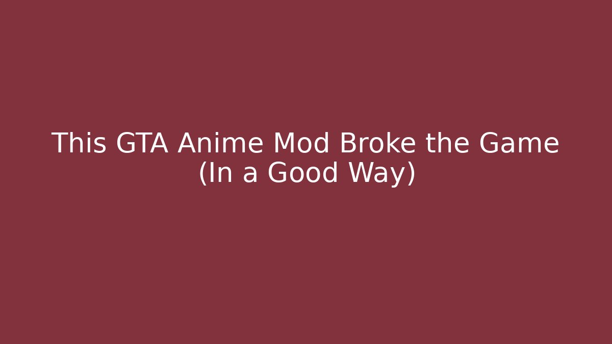 This GTA Anime Mod Broke the Game (In a Good Way)