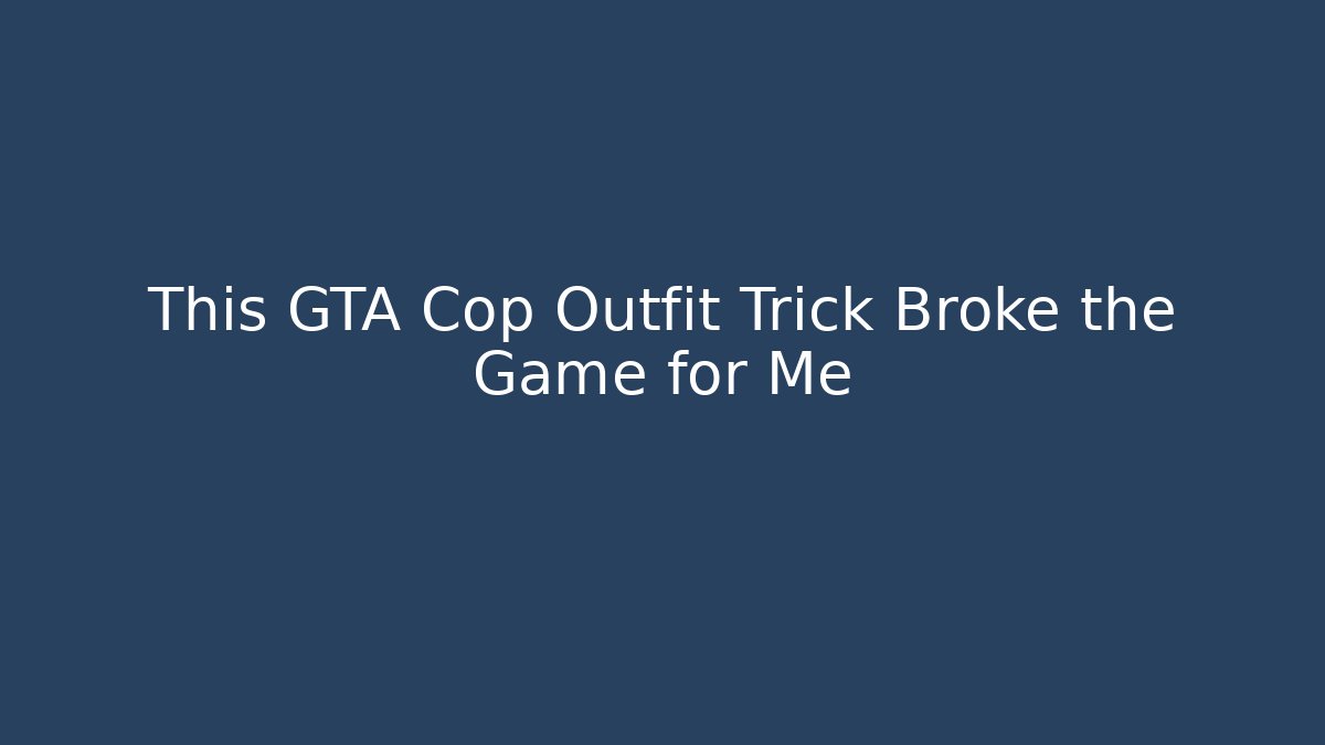 This GTA Cop Outfit Trick Broke the Game for Me
