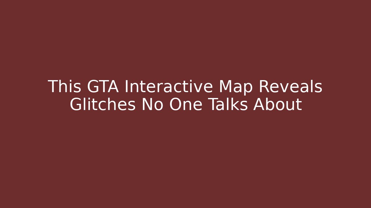 This GTA Interactive Map Reveals Glitches No One Talks About