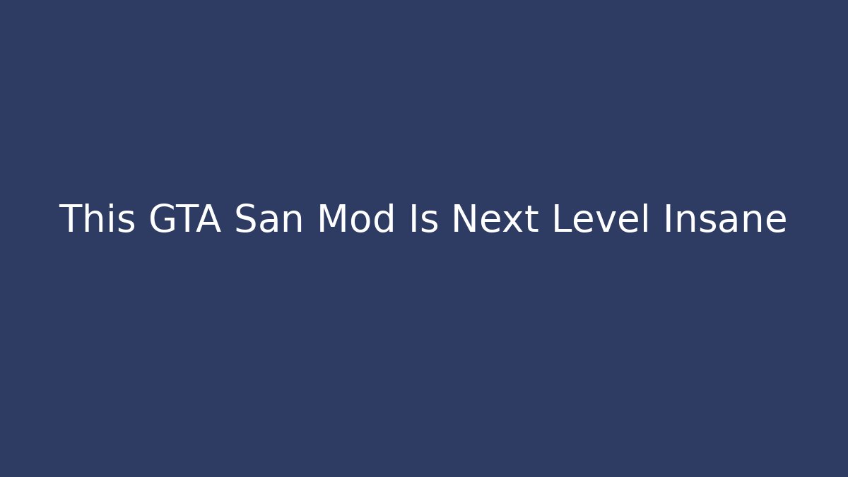 This GTA San Mod Is Next Level Insane