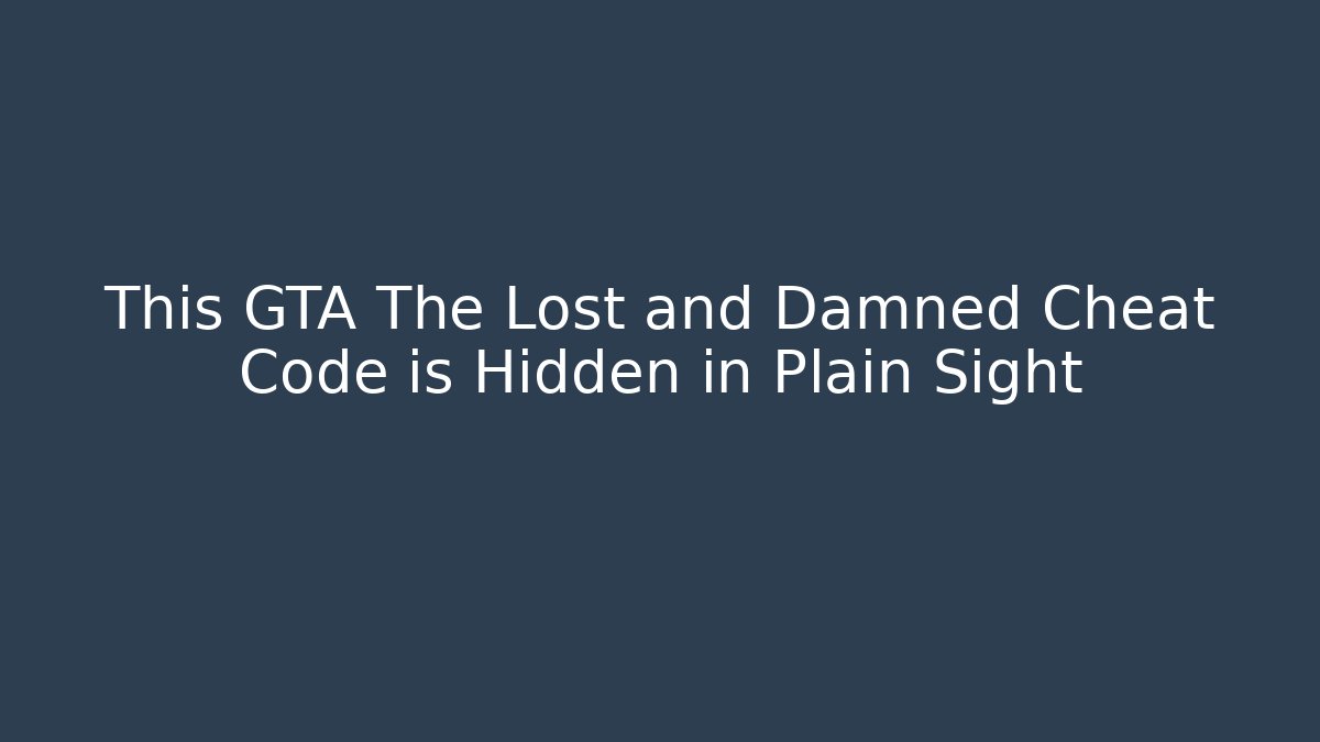 This GTA The Lost and Damned Cheat Code is Hidden in Plain Sight