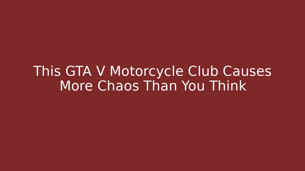 This GTA V Motorcycle Club Causes More Chaos Than You Think