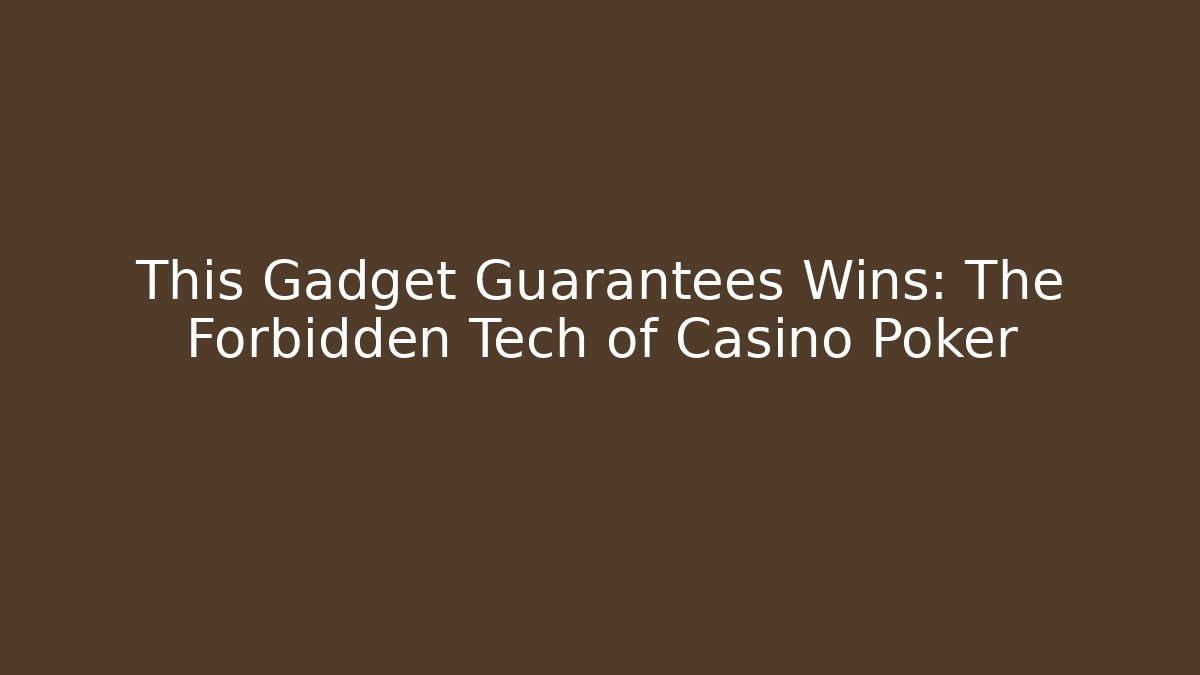 This Gadget Guarantees Wins: The Forbidden Tech of Casino Poker