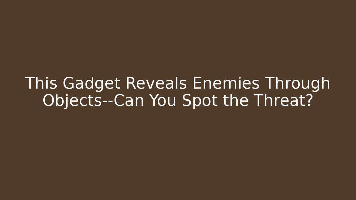 This Gadget Reveals Enemies Through Objects—Can You Spot the Threat? - Critter Realm