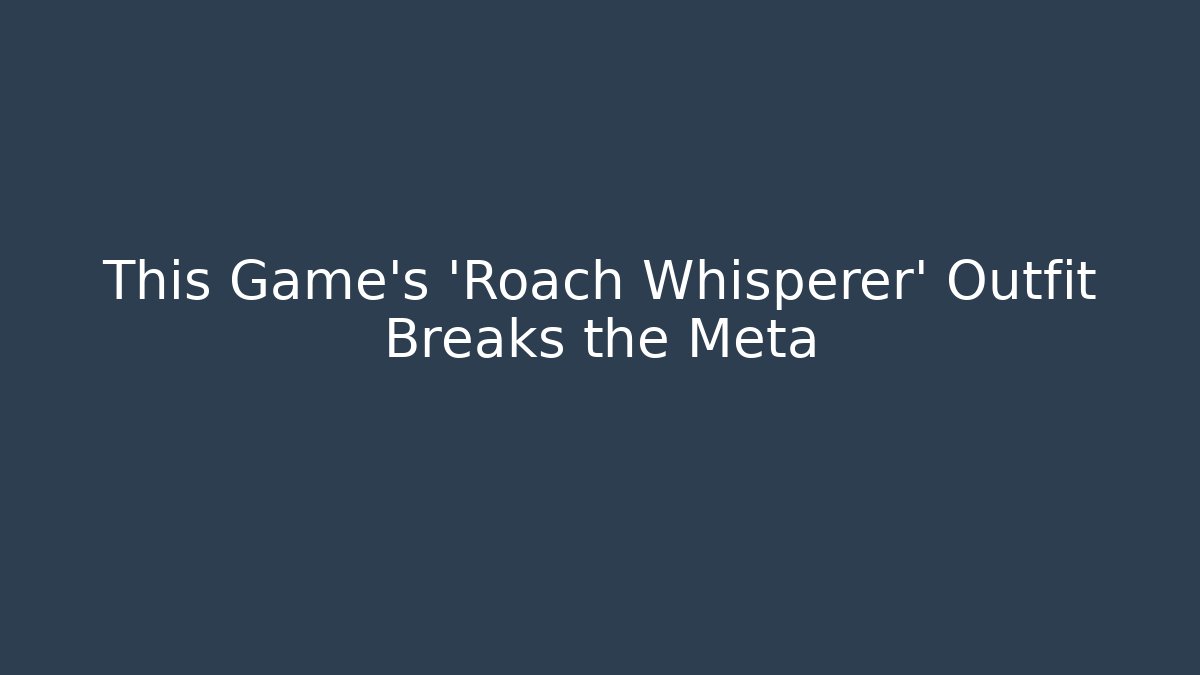This Game's 'Roach Whisperer' Outfit Breaks the Meta - Critter Realm