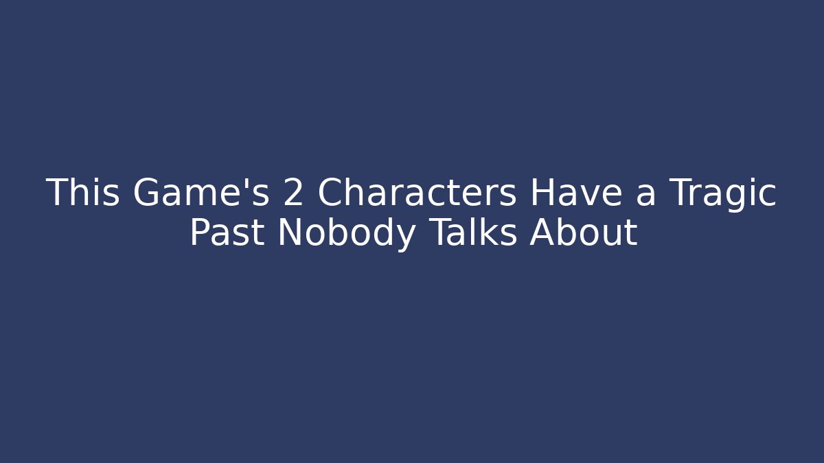 This Game's 2 Characters Have a Tragic Past Nobody Talks About - Critter Realm