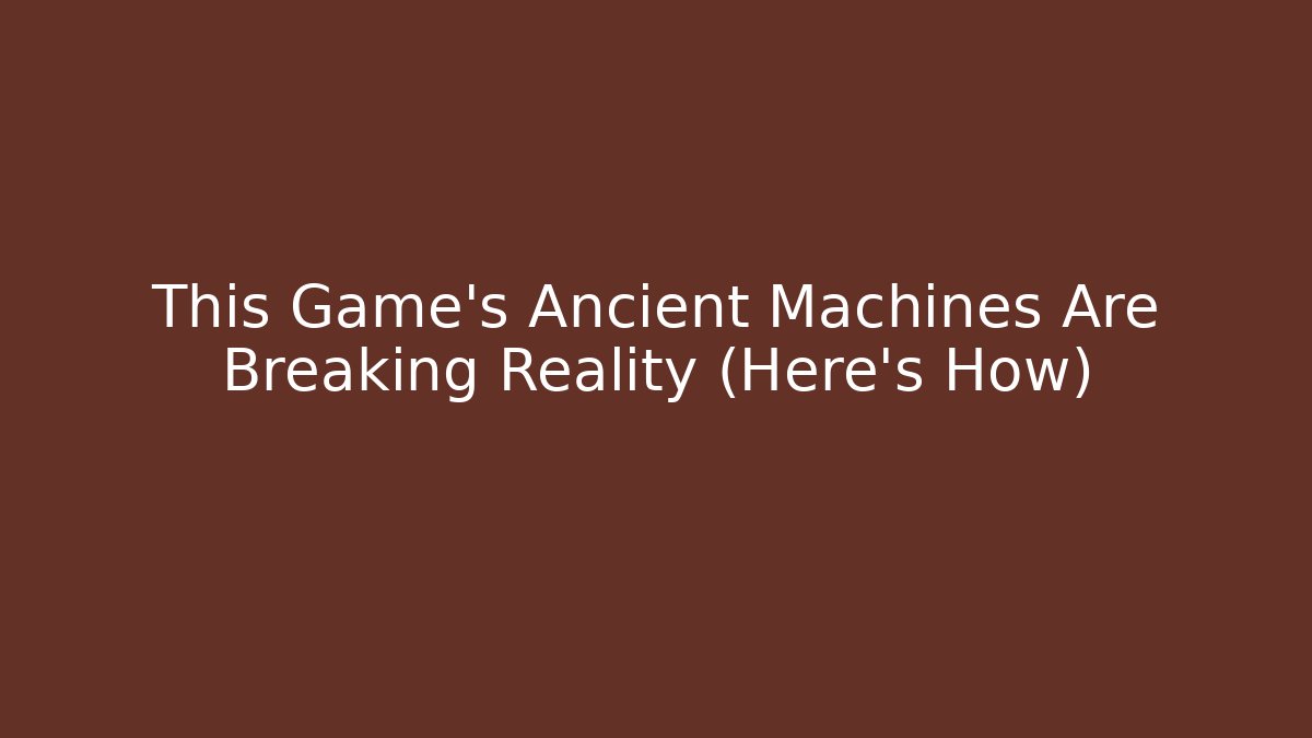 This Game's Ancient Machines Are Breaking Reality (Here's How) - Critter Realm