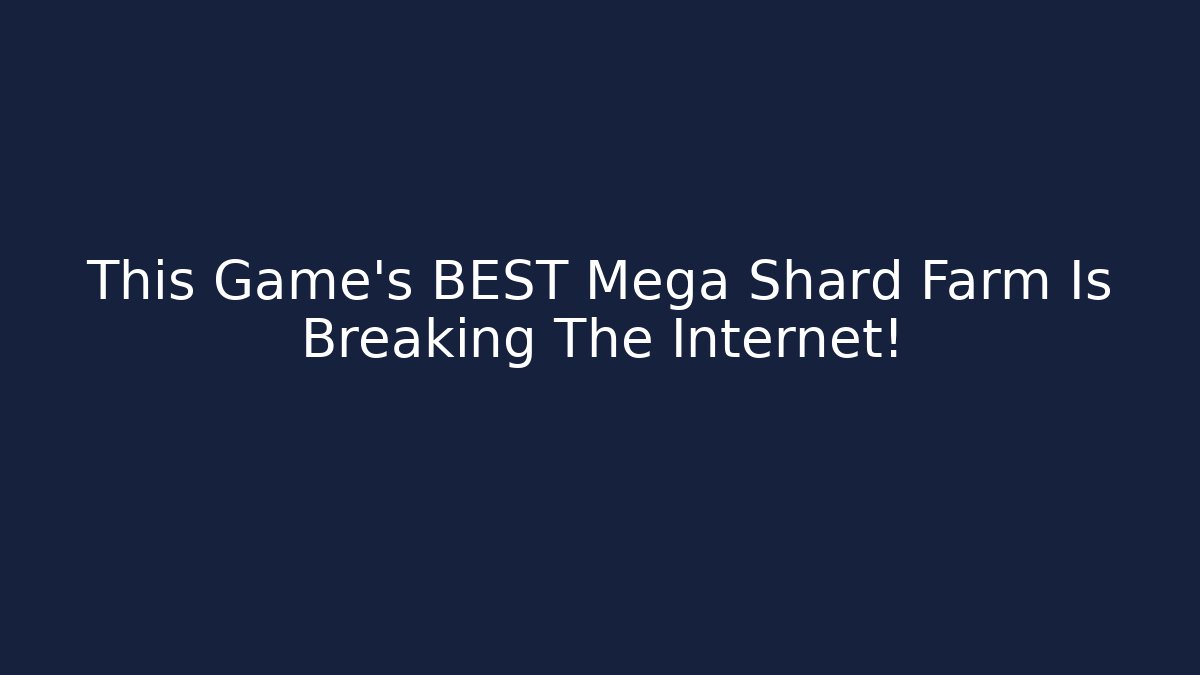 This Game's BEST Mega Shard Farm Is Breaking The Internet!