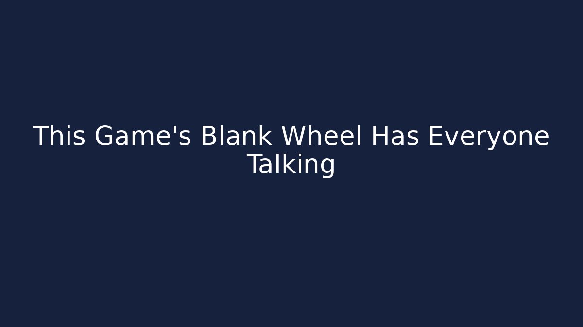 This Game's Blank Wheel Has Everyone Talking - Critter Realm
