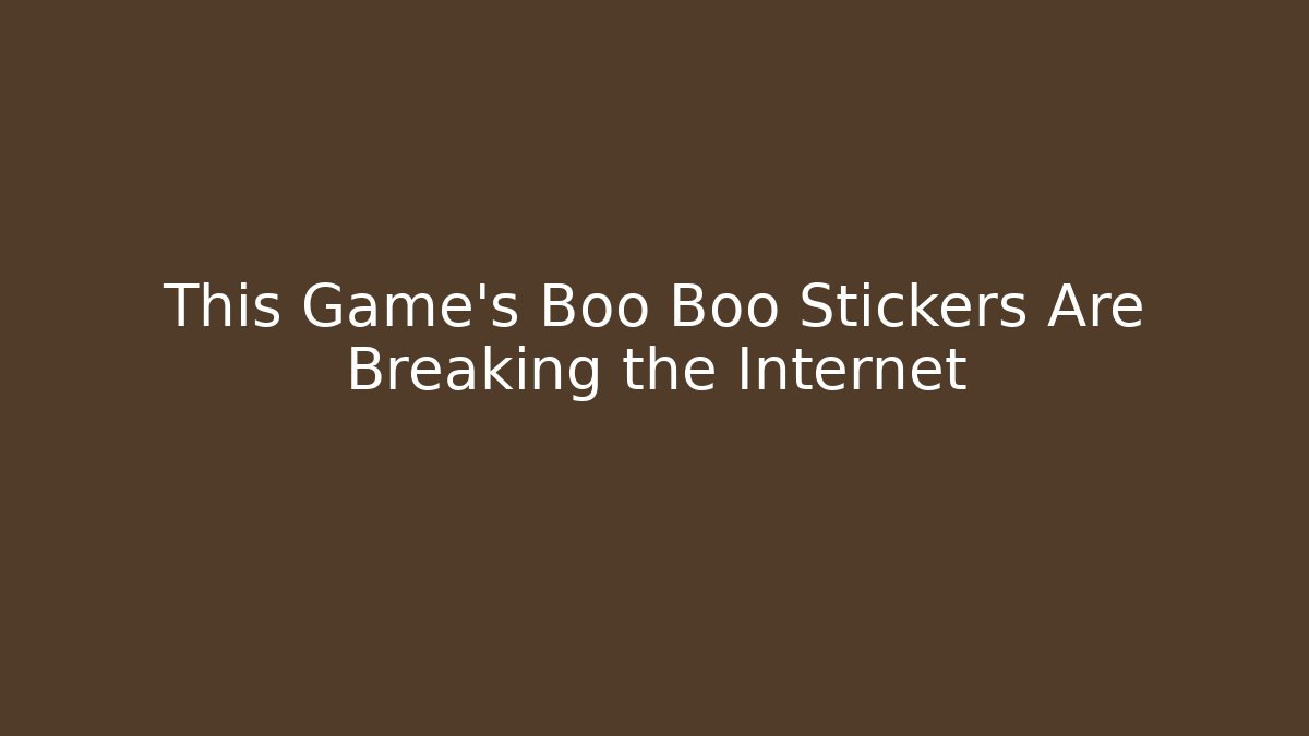 This Game's Boo Boo Stickers Are Breaking the Internet