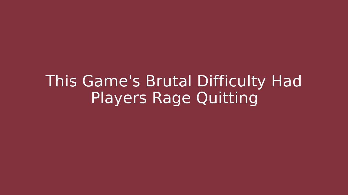 This Game's Brutal Difficulty Had Players Rage Quitting