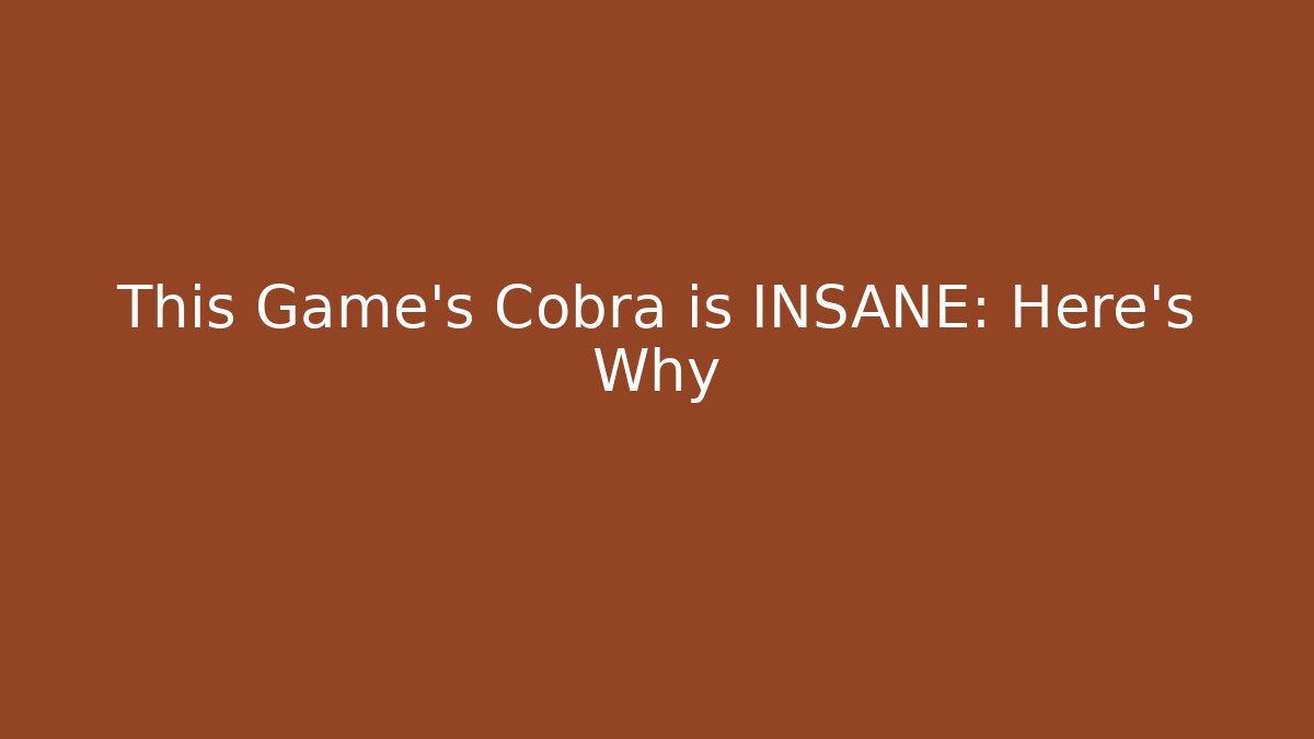 This Game's Cobra is INSANE: Here's Why