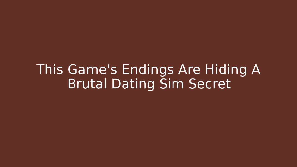This Game's Endings Are Hiding A Brutal Dating Sim Secret