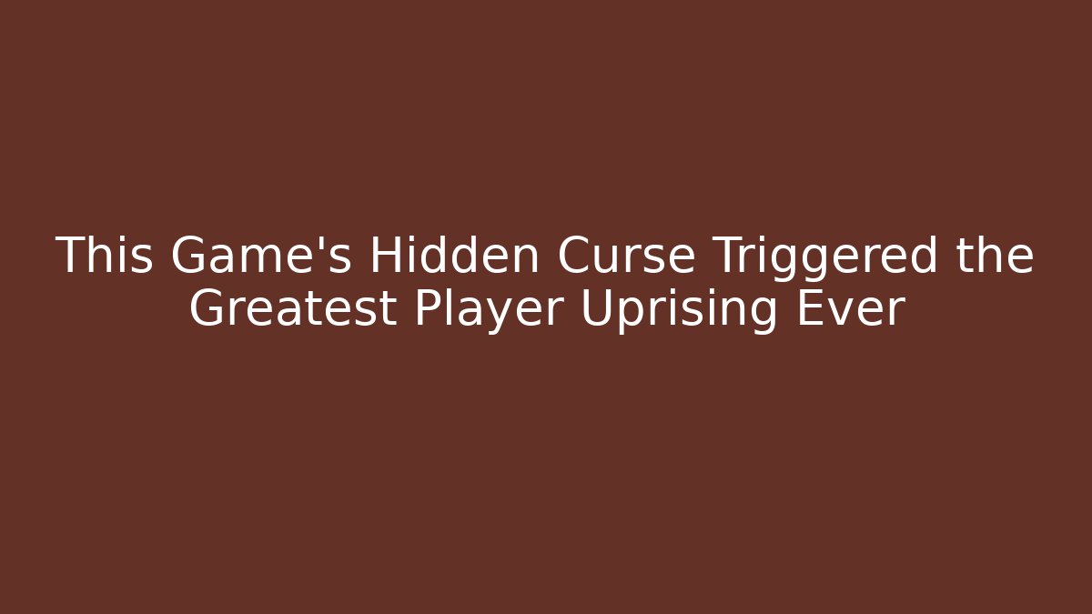 This Game's Hidden Curse Triggered the Greatest Player Uprising Ever