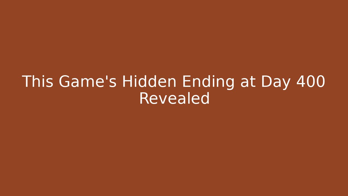 This Game's Hidden Ending at Day 400 Revealed