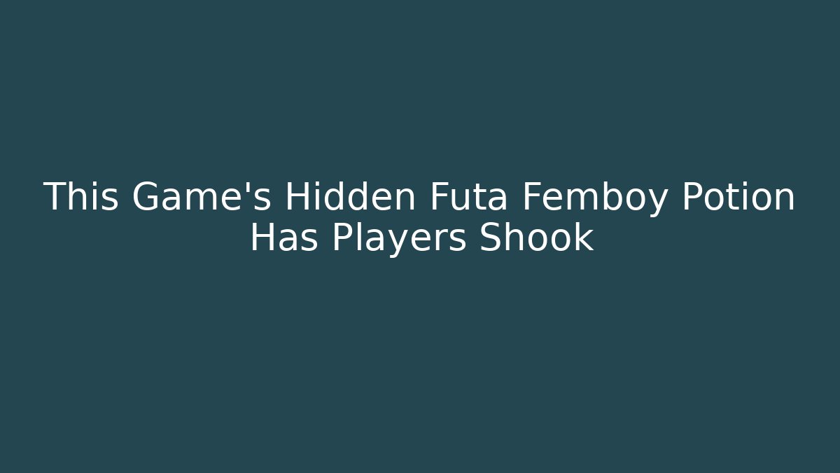 This Game's Hidden Futa Femboy Potion Has Players Shook