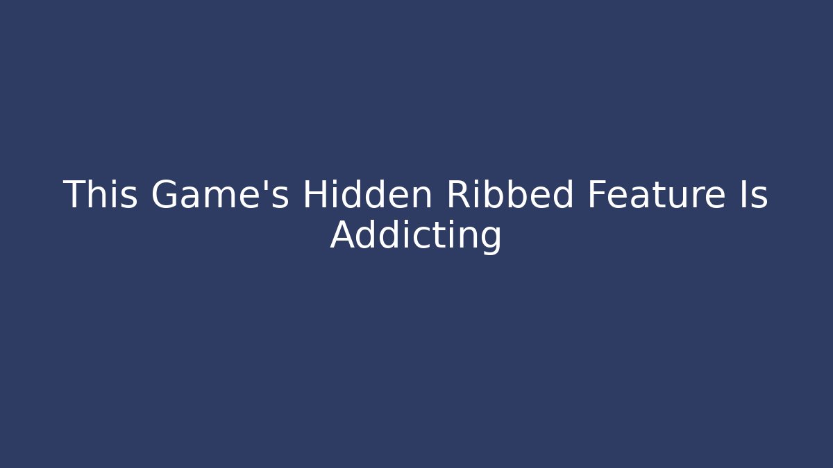 This Game's Hidden Ribbed Feature Is Addicting - Critter Realm