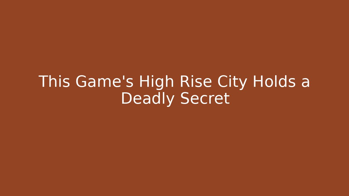 This Game's High Rise City Holds a Deadly Secret