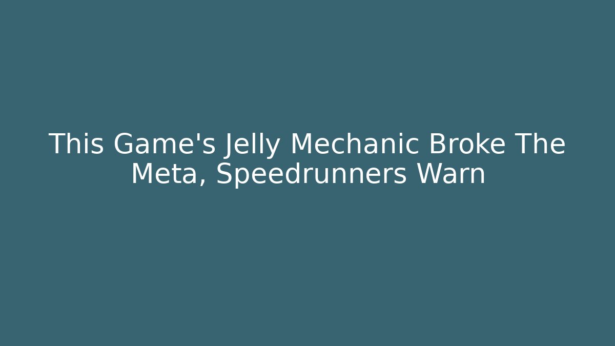 This Game's Jelly Mechanic Broke The Meta, Speedrunners Warn