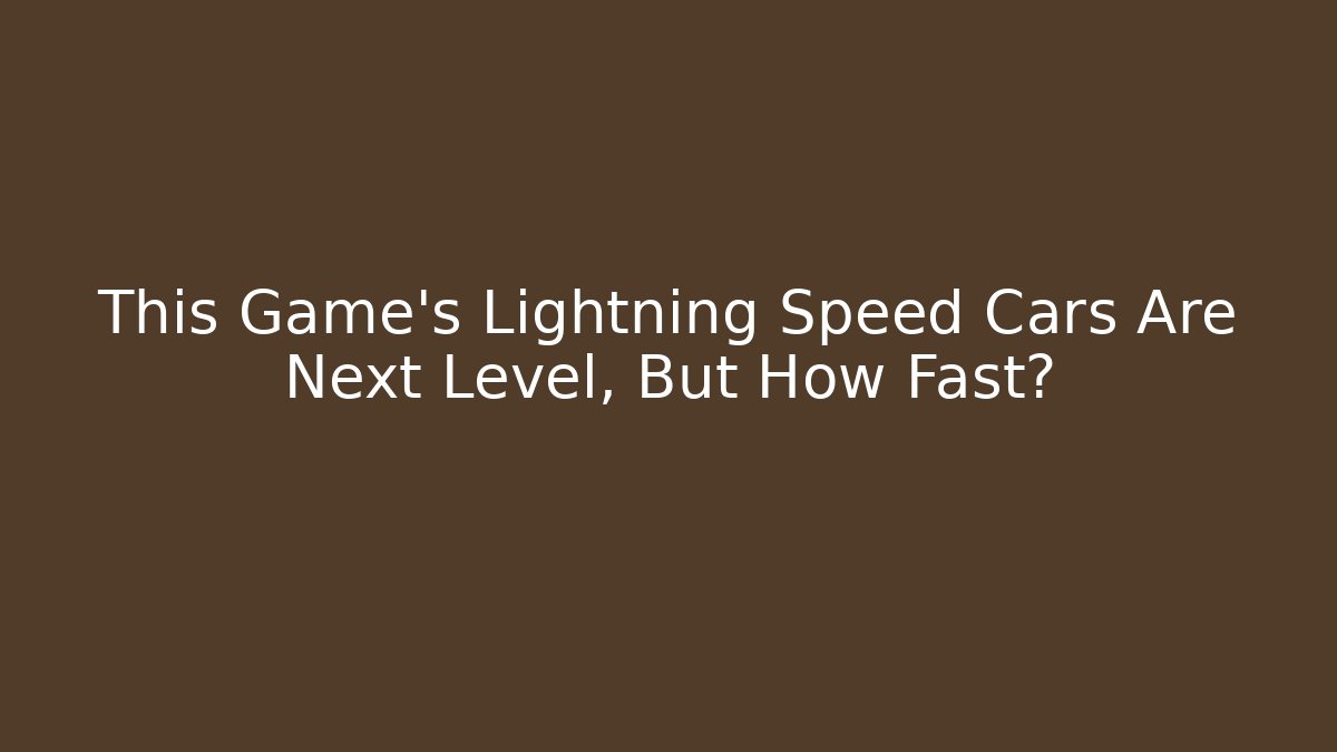 This Game's Lightning Speed Cars Are Next Level, But How Fast?