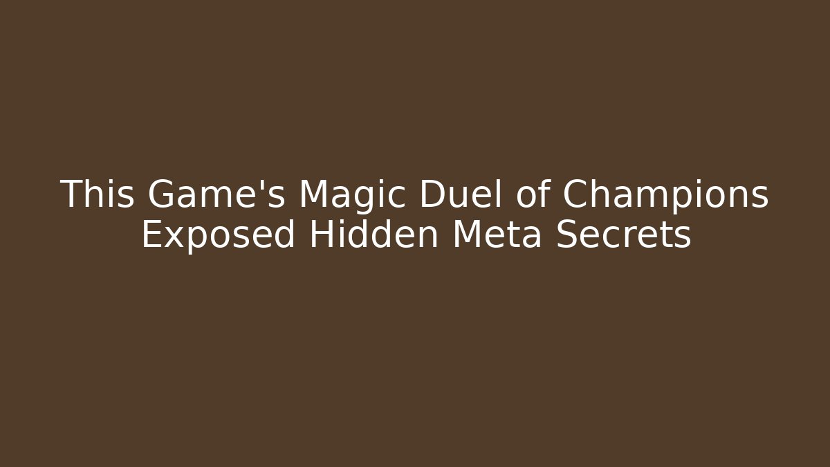 This Game's Magic Duel of Champions Exposed Hidden Meta Secrets