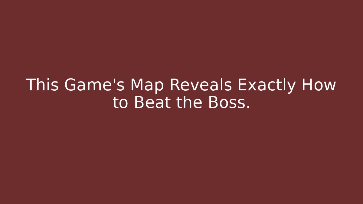 This Game's Map Reveals Exactly How to Beat the Boss.