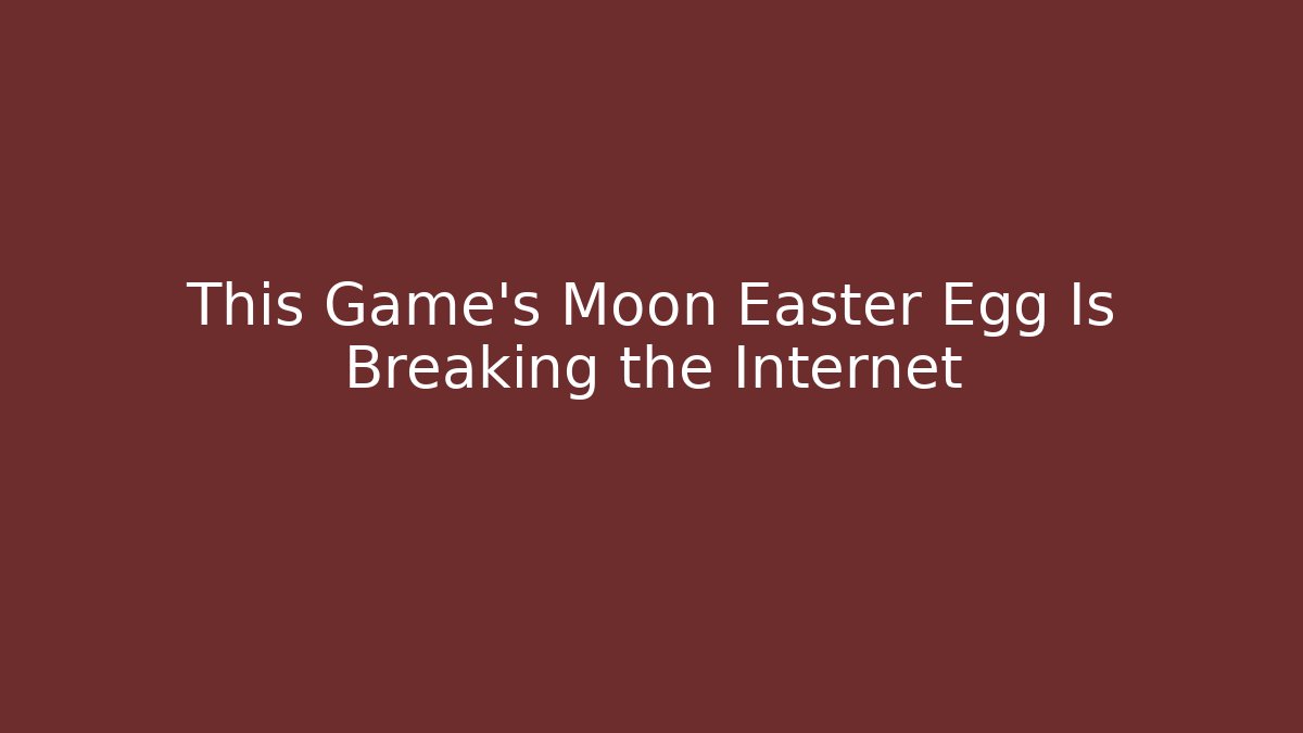 This Game's Moon Easter Egg Is Breaking the Internet