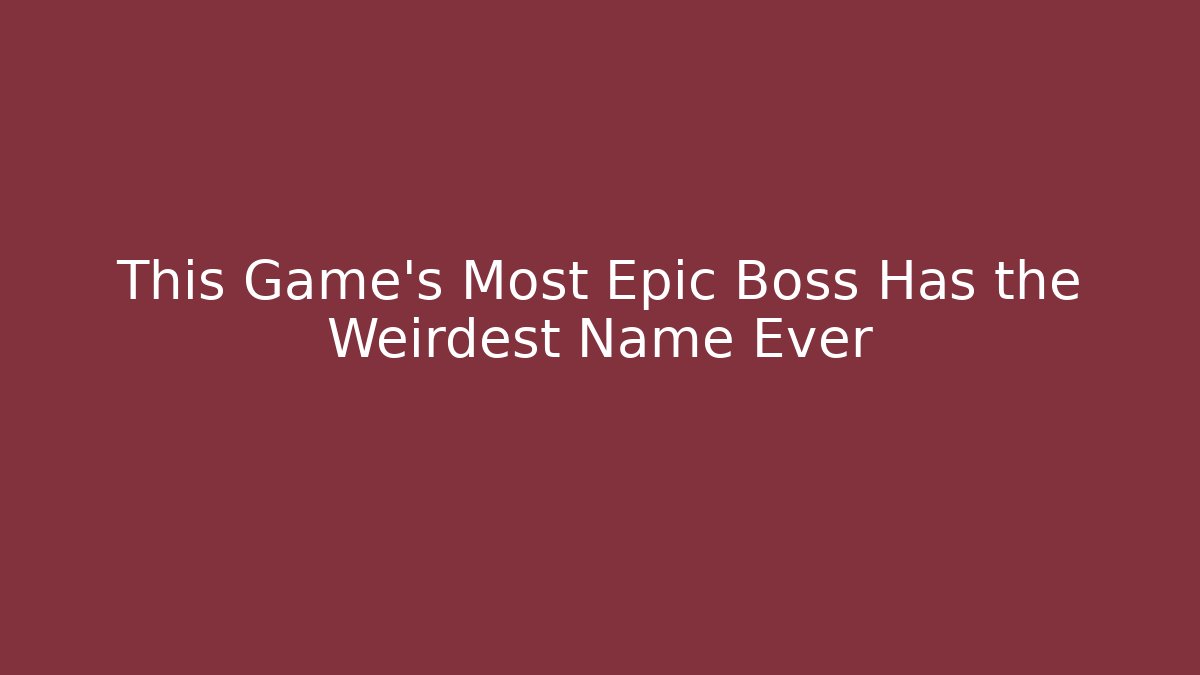This Game's Most Epic Boss Has the Weirdest Name Ever - Critter Realm