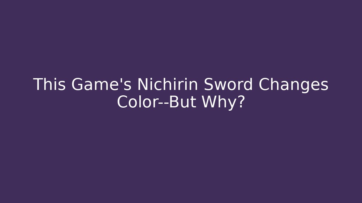 This Game's Nichirin Sword Changes Color—But Why? - Critter Realm