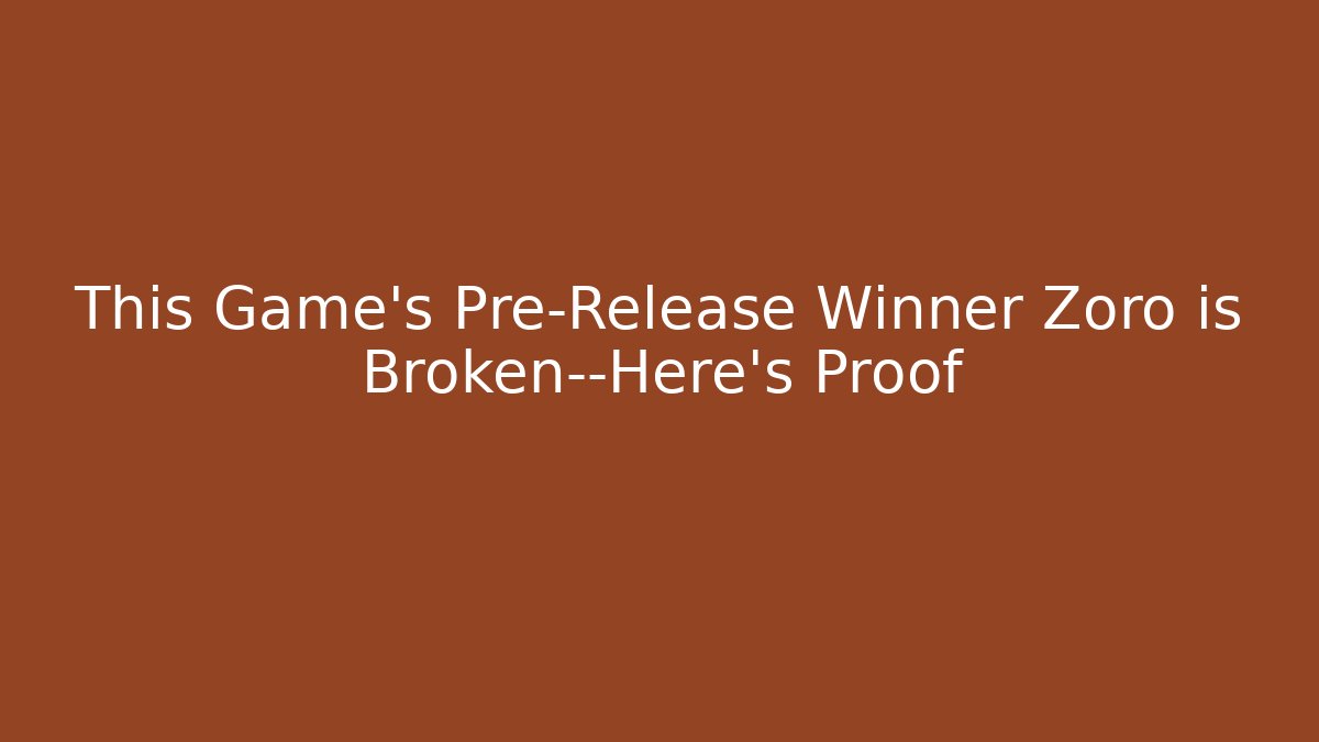 This Game's Pre-Release Winner Zoro is Broken—Here's Proof