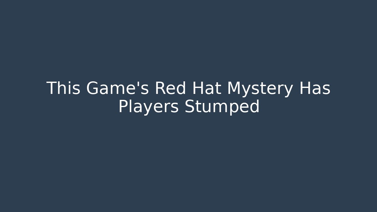 This Game's Red Hat Mystery Has Players Stumped