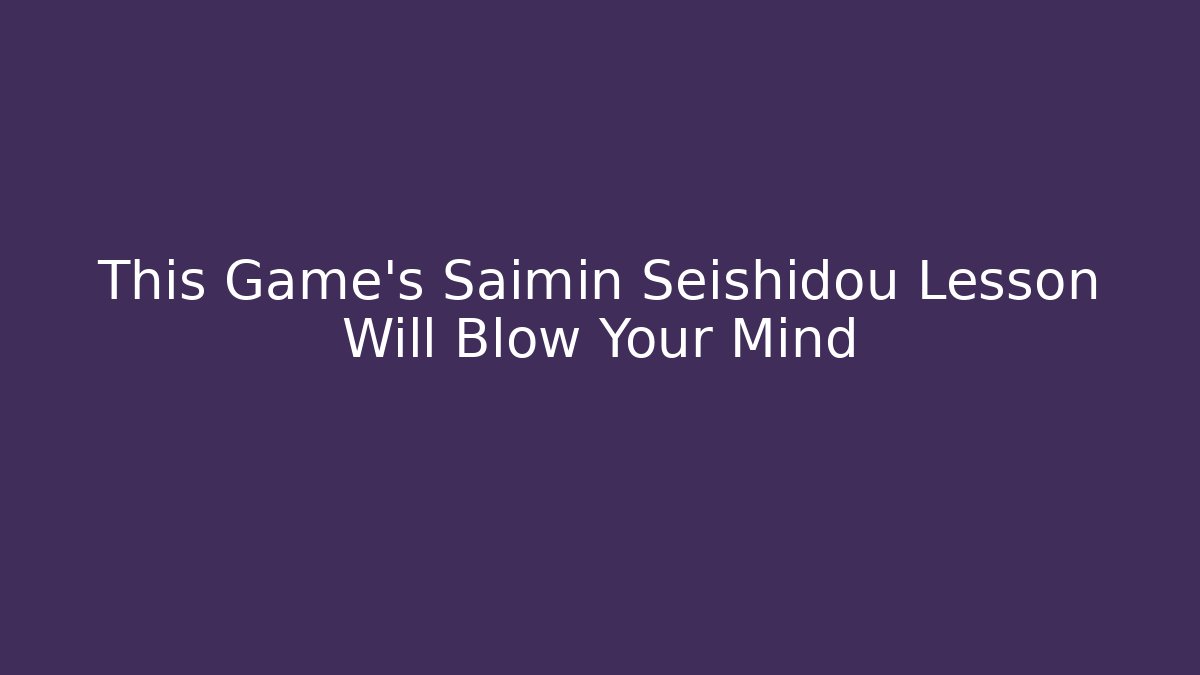 This Game's Saimin Seishidou Lesson Will Blow Your Mind - Critter Realm