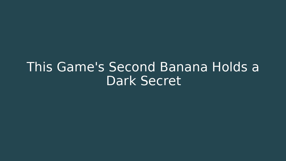This Game's Second Banana Holds a Dark Secret