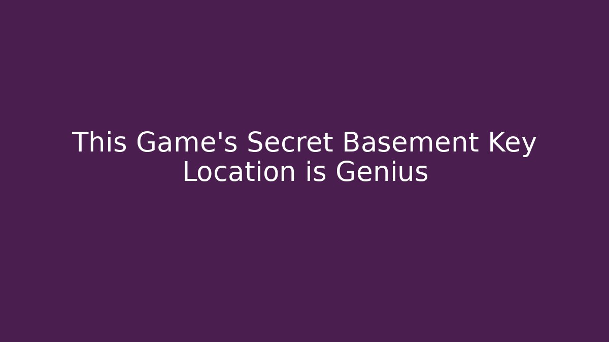 This Game's Secret Basement Key Location is Genius