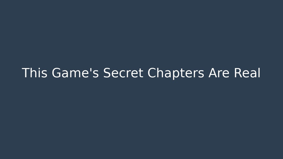 This Game's Secret Chapters Are Real