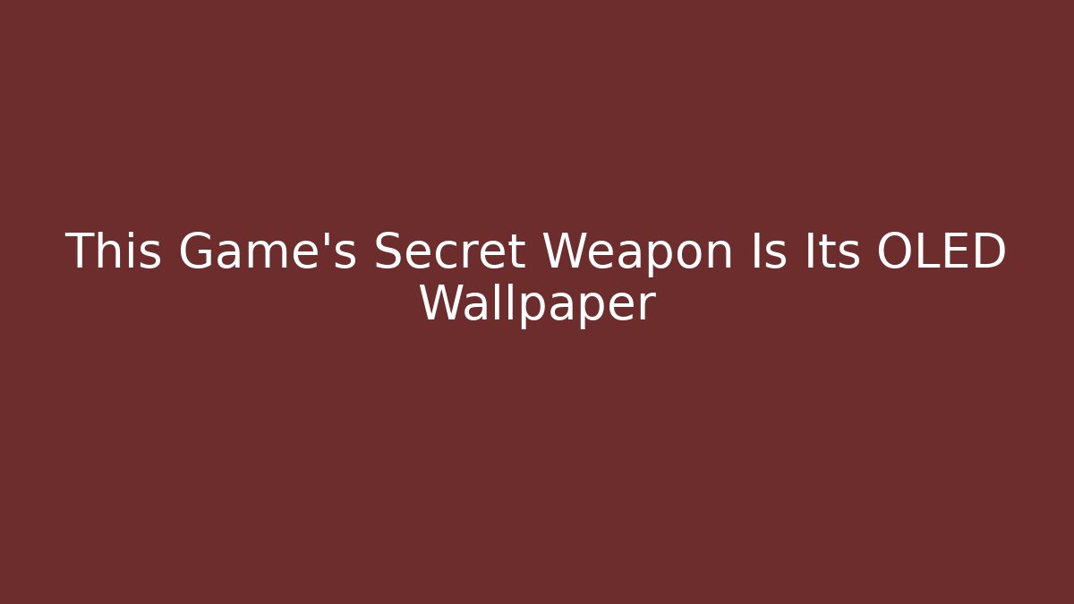This Game's Secret Weapon Is Its OLED Wallpaper