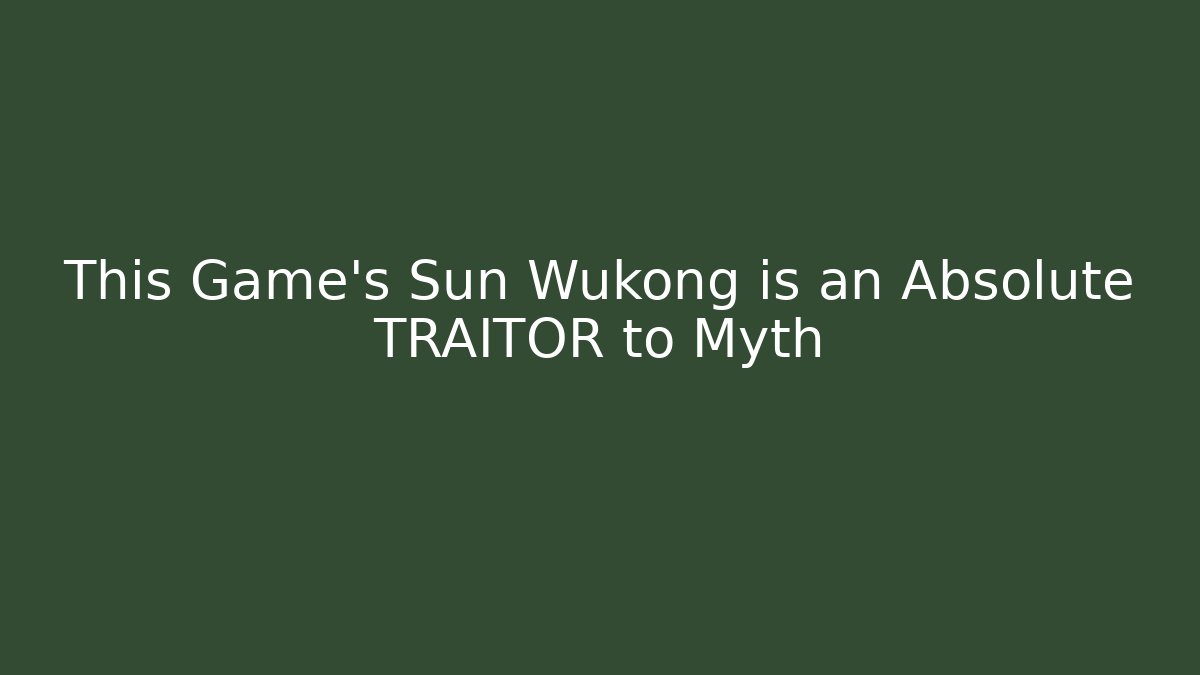 This Game's Sun Wukong is an Absolute TRAITOR to Myth