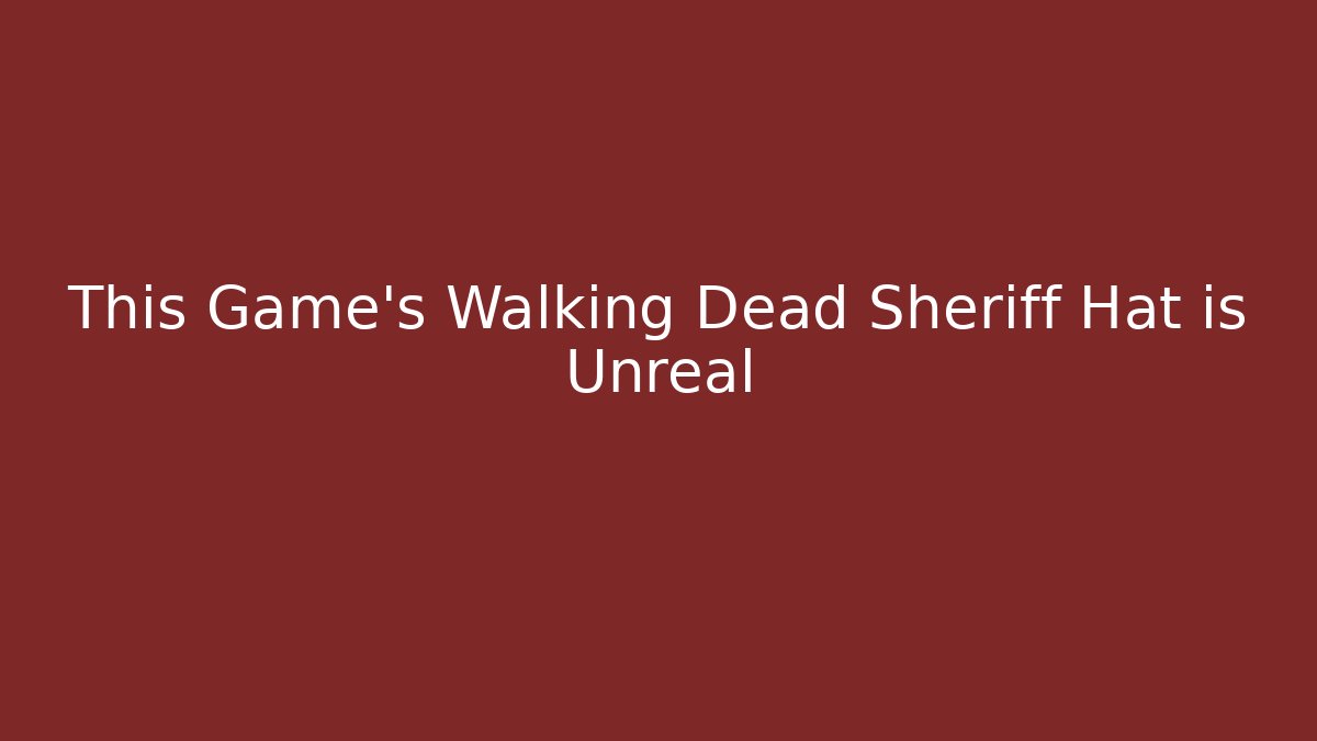 This Game's Walking Dead Sheriff Hat is Unreal