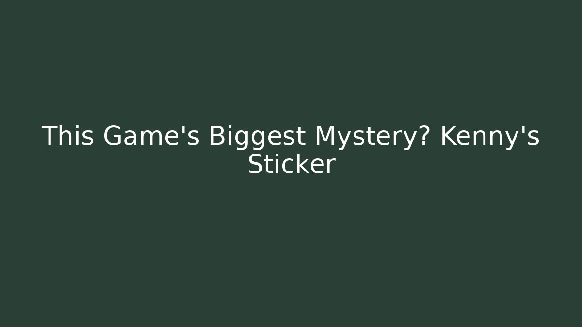 This Game’s Biggest Mystery? Kenny’s Sticker - Critter Realm